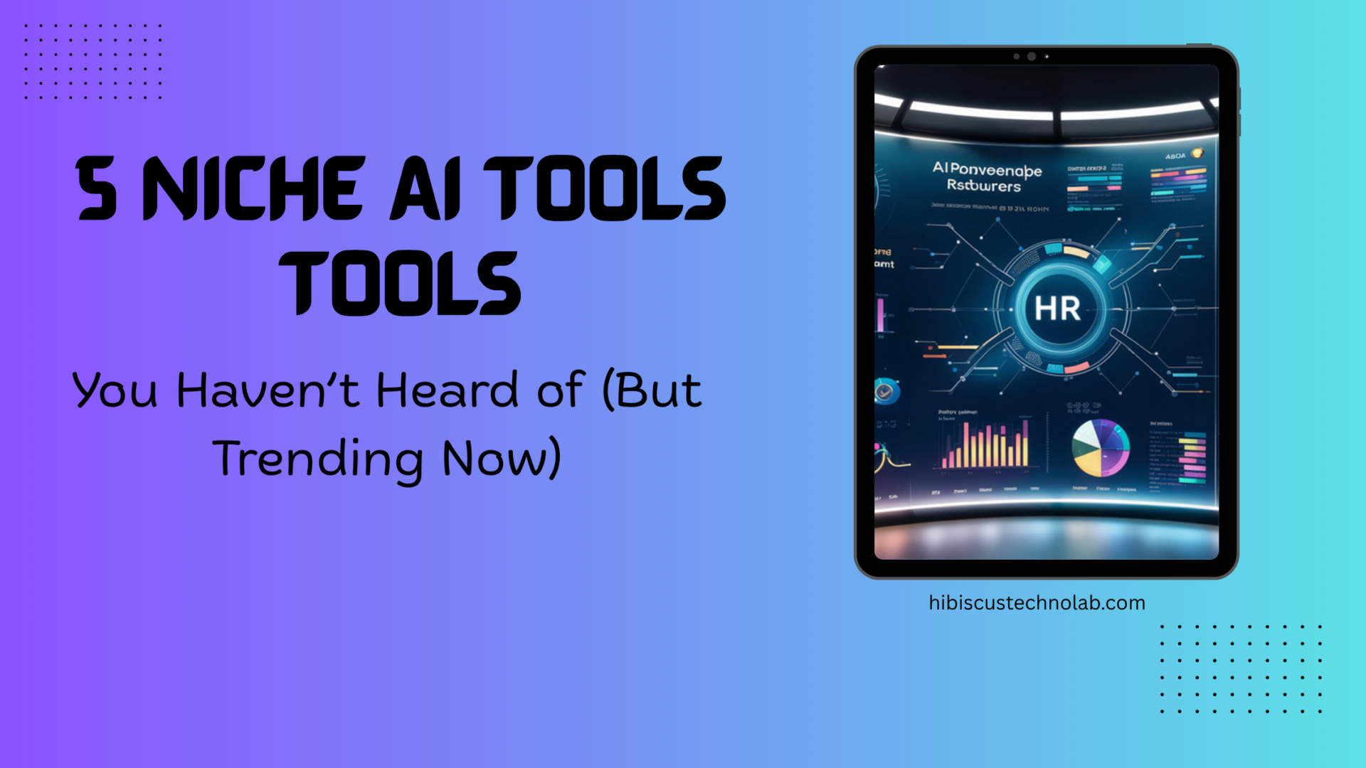 Niche AI Tools You Haven’t Heard of (But Trending Now)